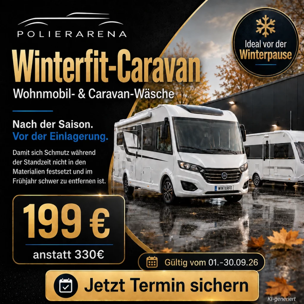 Polierarena Winterfit-Caravan-Aktion für Wohnmobile und Caravans: professionelle Außenwäsche nach der Saison und vor der Wintereinlagerung. Das Angebot kostet 199 Euro statt 330 Euro und ist vom 1. bis 30. September 2026 gültig. Die Reinigung hilft dabei, Schmutz vor längeren Standzeiten zu entfernen und Ablagerungen auf den Materialien zu vermeiden.
